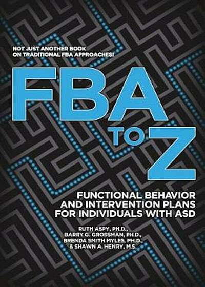 Fba to Z: Functional Behavior and Intervention Plans for Individuals with Asd, Paperback