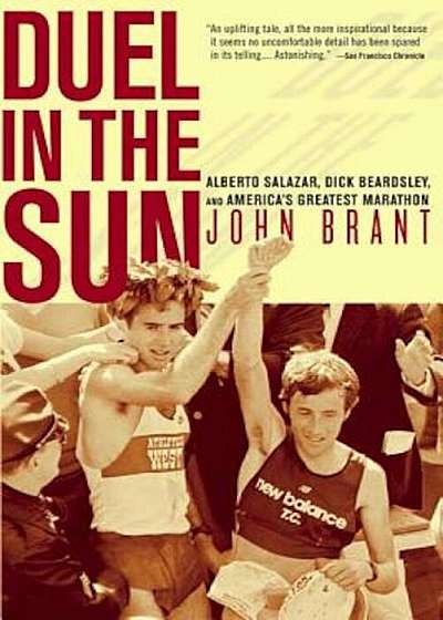 Duel in the Sun: Alberto Salazar, Dick Beardsley, and America's Greatest Marathon, Paperback
