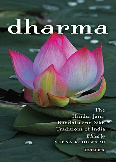 Dharma: The Hindu, Jain, Buddhist and Sikh Traditions of India, Paperback