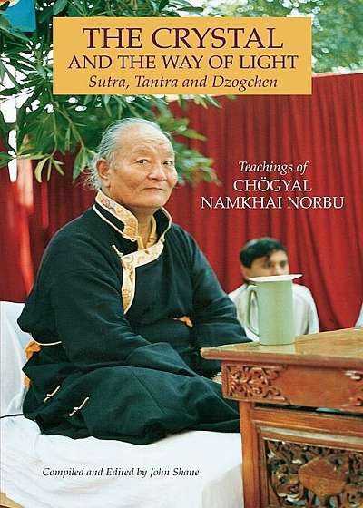 The Crystal and the Way of Light: Sutra, Tantra, and Dzogchen, Paperback