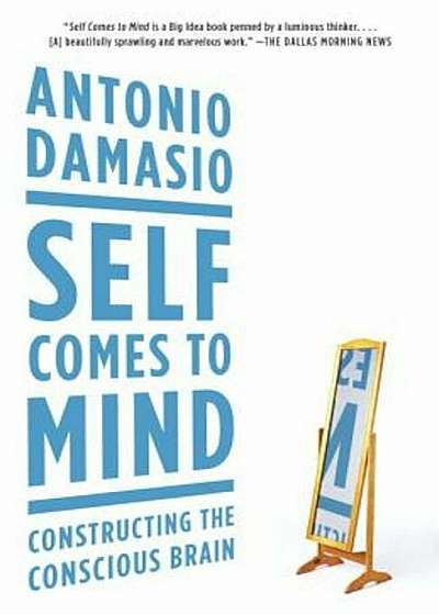 Self Comes to Mind: Constructing the Conscious Brain, Paperback