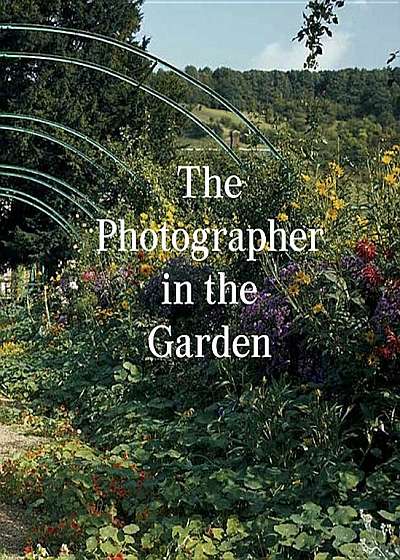 The Photographer in the Garden, Hardcover