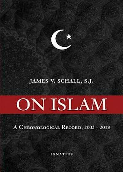 On Islam: A Chronological Record, 2002-2018, Paperback