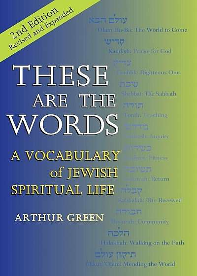 These Are the Words (2nd Edition): A Vocabulary of Jewish Spiritual Life, Paperback