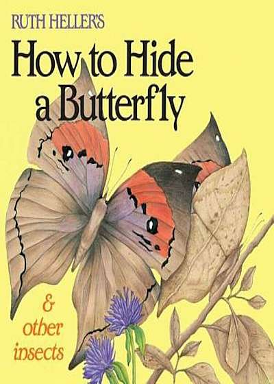 Ruth Heller's How to Hide a Butterfly & Other Insects, Paperback