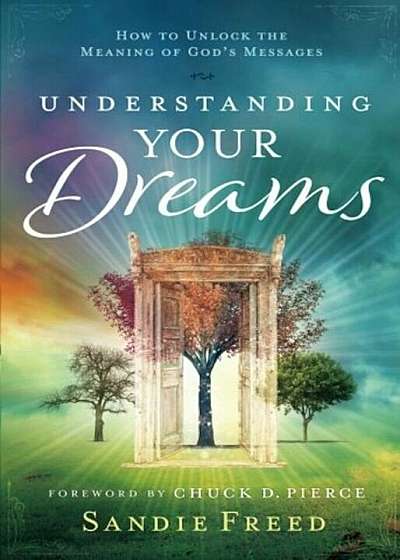 Understanding Your Dreams: How to Unlock the Meaning of God's Messages, Paperback