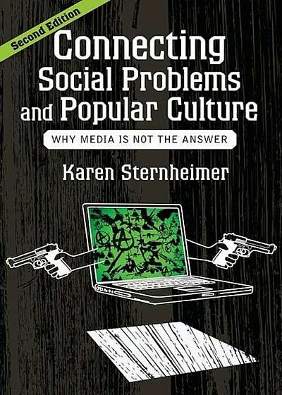 Connecting Social Problems and Popular Culture: Why Media Is Not the Answer, Paperback