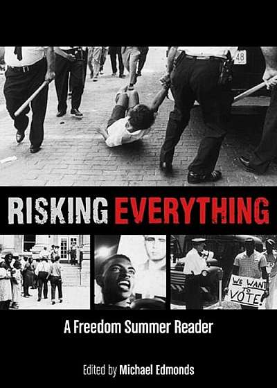 Risking Everything: A Freedom Summer Reader, Paperback