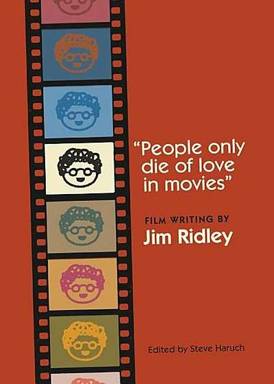 People Only Die of Love in Movies: Film Writing by Jim Ridley, Hardcover