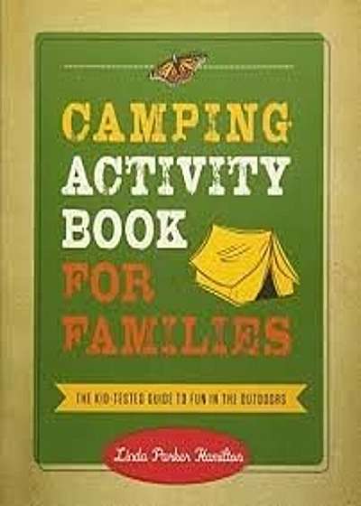 Camping Activity Book for Families: The Kid-Tested Guide to Fun in the Outdoors, Paperback