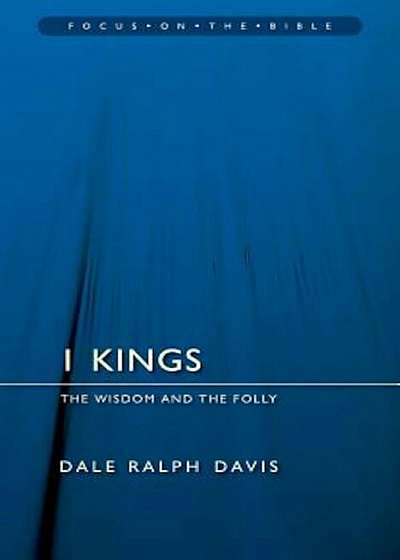 I Kings: The Wisdom and the Folly, Paperback