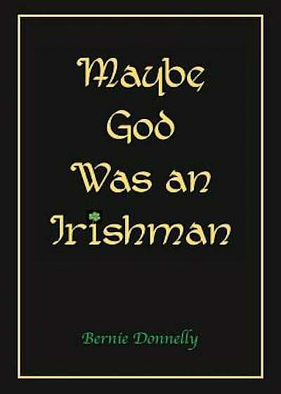 Maybe God Was an Irishman, Paperback