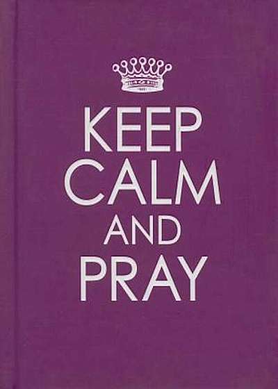 Keep Calm and Pray, Hardcover