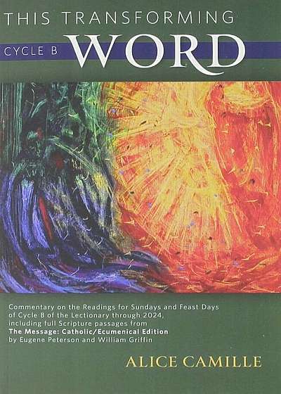 This Transforming Word: Cycle B: Commentary on the Readings for Sundays and Feast Days of Cycle B of the Lectionary Through 2024, Including Full Scrip, Paperback