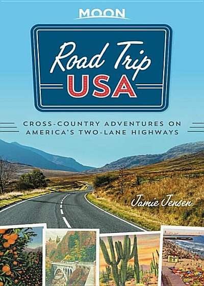 Road Trip USA: Cross-Country Adventures on America's Two-Lane Highways, Paperback