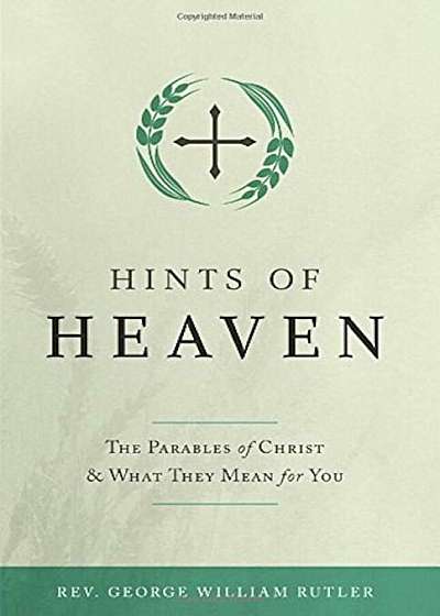 Hints of Heaven: The Parables of Christ and What They Mean for You, Paperback