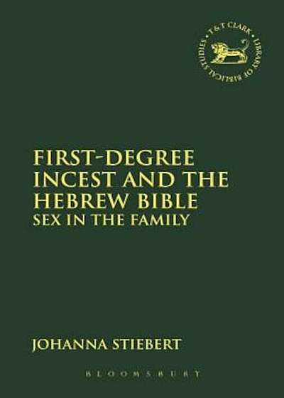 First-Degree Incest and the Hebrew Bible: Sex in the Family, Paperback