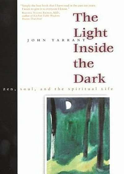 The Light Inside the Dark: Zen, Soul, and the Spiritual Life, Paperback