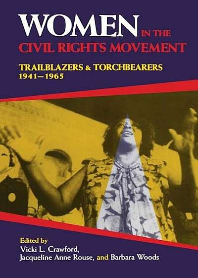 Women in the Civil Rights Movement: Trailblazers and Torchbearers, 1941a1965, Paperback