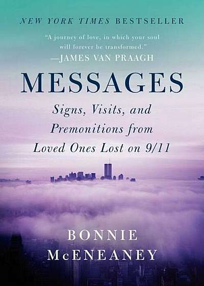 Messages: Signs, Visits, and Premonitions from Loved Ones Lost on 9/11, Paperback