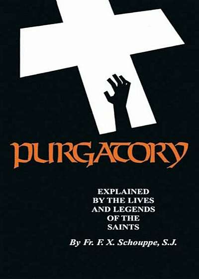 Purgatory: Explained by the Lives and Legends of the Saints, Paperback