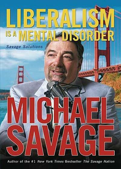 Liberalism Is a Mental Disorder: Savage Solutions, Paperback