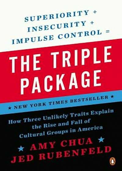 The Triple Package: How Three Unlikely Traits Explain the Rise and Fall of Cultural Groups in America, Paperback