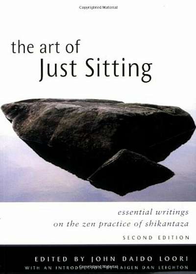 The Art of Just Sitting: Essential Writings on the Zen Practice of Shikantaza, Paperback