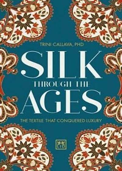 Silk Through the Ages, Hardcover