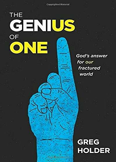 The Genius of One: God's Answer for Our Fractured World, Paperback