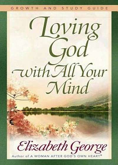 Loving God with All Your Mind, Paperback