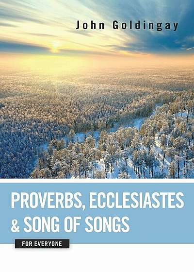 Proverbs, Ecclesiastes, and Song of Songs for Everyone, Paperback
