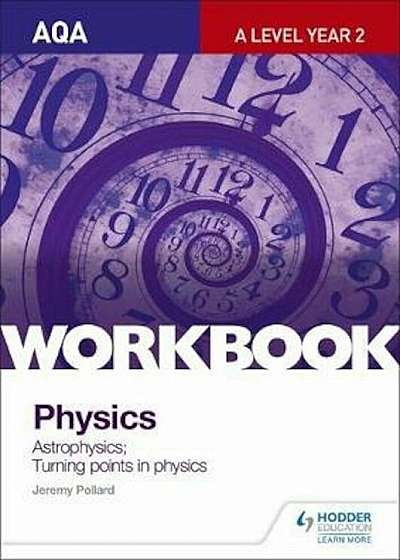 AQA A-Level Year 2 Physics Workbook: Astrophysics; Turning p, Paperback