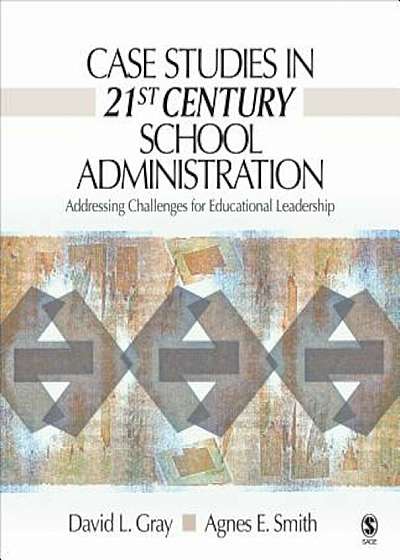Case Studies in 21st Century School Administration: Addressing Challenges for Educational Leadership, Paperback