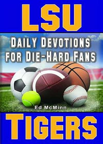 Daily Devotions for Die-Hard Fans LSU Tigers, Paperback