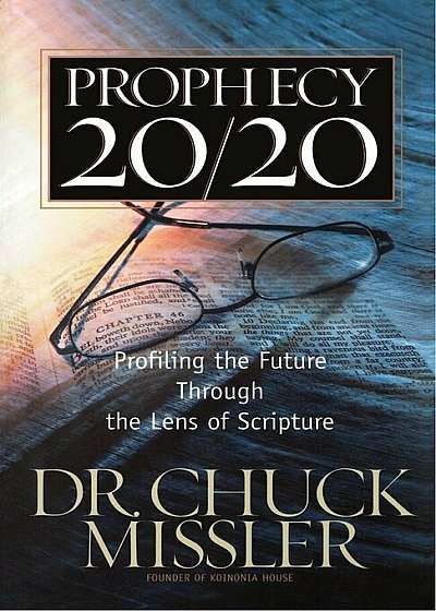 Prophecy 20/20: Profiling the Future Through the Lens of Scripture, Paperback