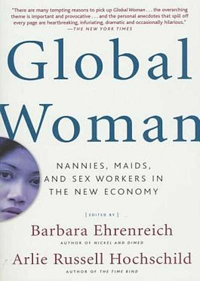 Global Woman: Nannies, Maids, and Sex Workers in the New Economy, Paperback