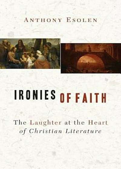 Ironies of Faith: The Laughter at the Heart of Christian Literature, Paperback