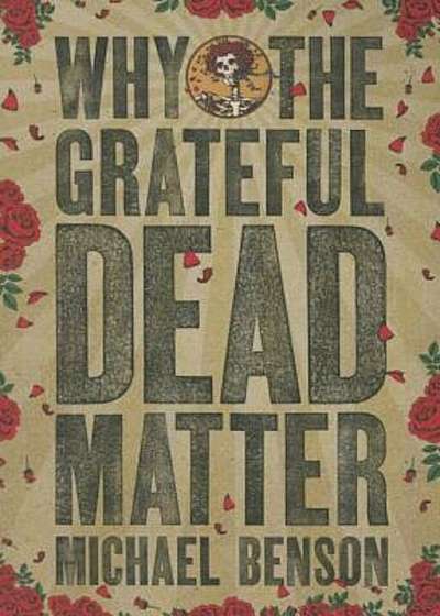 Why the Grateful Dead Matter, Paperback