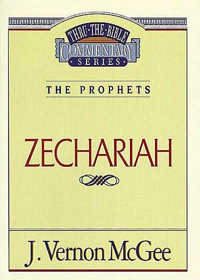 Thru the Bible Vol. 31: The Prophets (Zechariah), Paperback