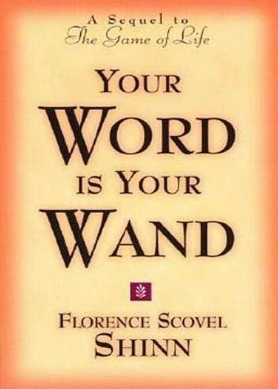 Your Word is Your Wand: A Sequel to the Game of Life and How to Play It, Paperback