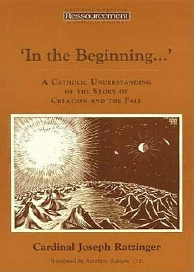 In the Beginning...': A Catholic Understanding of the Story of Creation and the Fall, Paperback