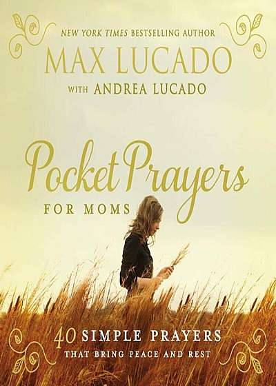 Pocket Prayers for Moms: 40 Simple Prayers That Bring Peace and Rest, Hardcover