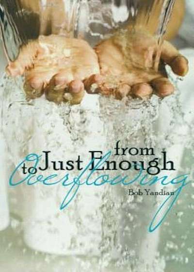 From Just Enough to Overflowing, Paperback