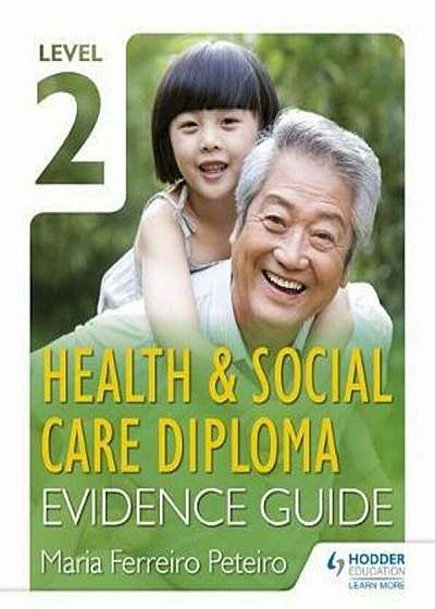 Level 2 Health & Social Care Diploma Evidence Guide, Paperback
