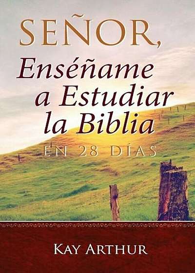 Senor, Ensename a Estudiar La Biblia En 28 Dias / Lord, Teach Me to Study the Bible in 28 Days, Paperback