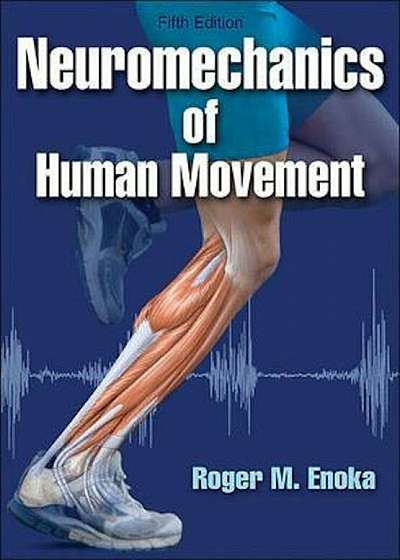 Neuromechanics of Human Movement, Hardcover