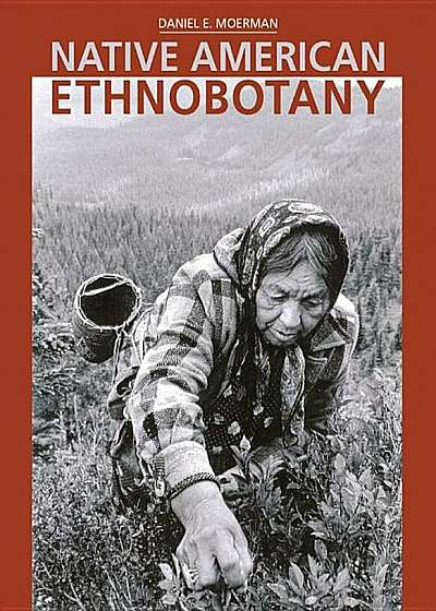 Native American Ethnobotany, Hardcover