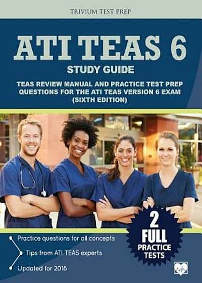 Ati Teas 6 Study Guide: Teas Review Manual and Practice Test Prep Questions for the Ati Teas Version 6 (Sixth Edition), Paperback