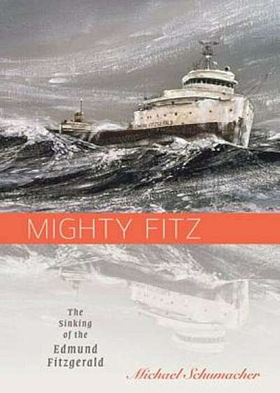 Mighty Fitz: The Sinking of the Edmund Fitzgerald, Paperback